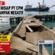Fakta Baru Aktivitas PT CPM Diduga Ilegal Beri Dampak Negatif: Pelabuhan Warga Dibiarkan Ambruk, Laut Keruh, Dokumen Izin dan Royalti Dipertanyakan